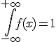 \int_{ - \infty }^{ + \infty }f(x)=1
